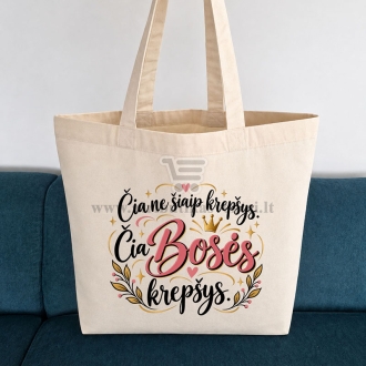 Bosės krepšys "Čia ne šiaip krepšys. Čia Bosės krepšys."