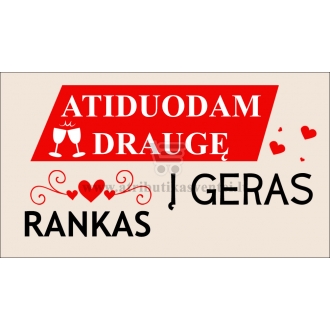 Maža etiketė "Atiduodam draugę į geras rankas"