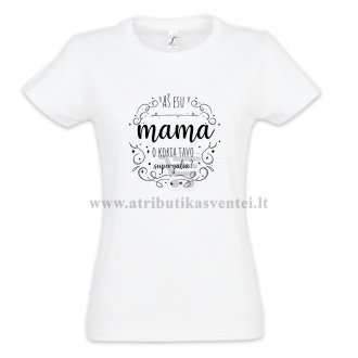 Marškinėliai "Aš esu mama, o kokia tavo supergalia?"